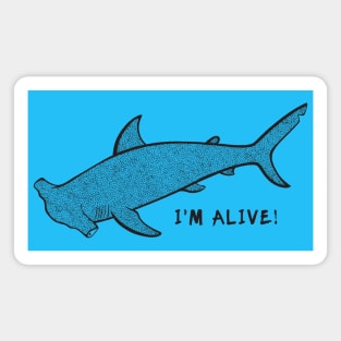 Hammerhead Shark - I'm Alive! - meaningful marine life design Magnet